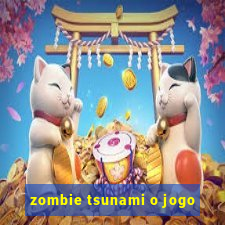 zombie tsunami o jogo